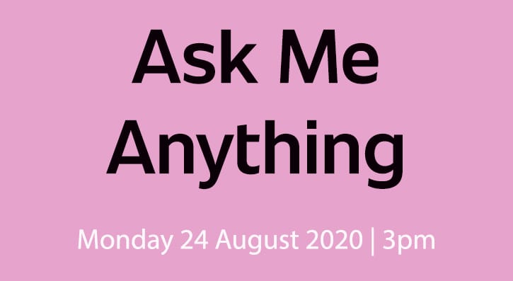 There will be an online Ask Me Anything (AMA) session with the senior management team on Monday 24 August 2020 at 3pm.